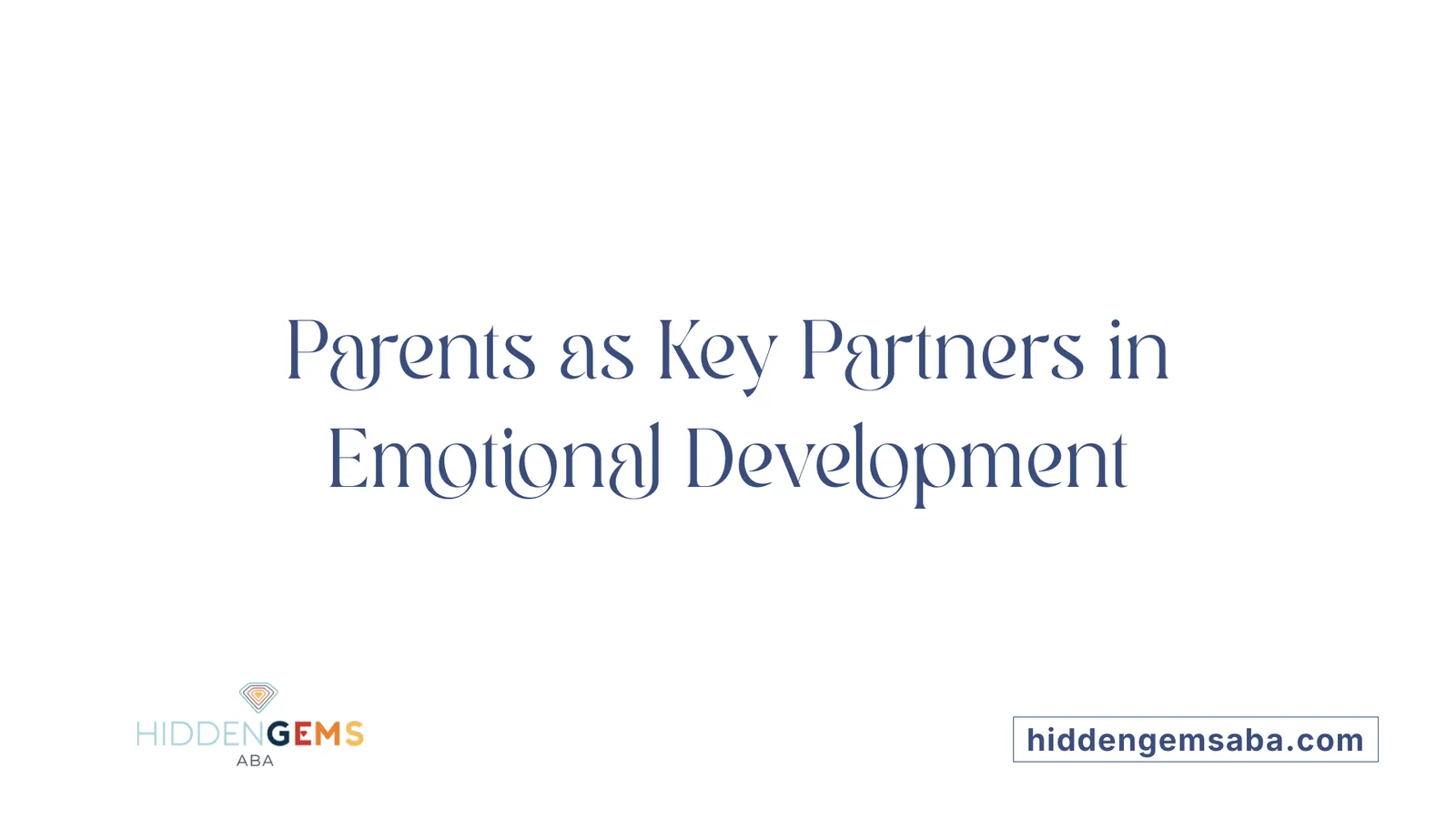 Parents as Key Partners in Emotional Development
