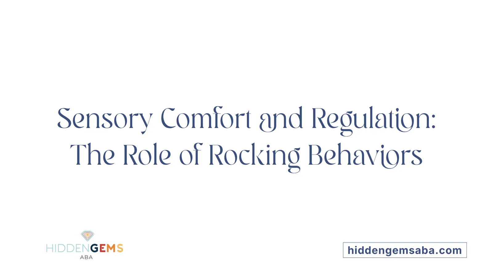 Sensory Comfort and Regulation: The Role of Rocking Behaviors