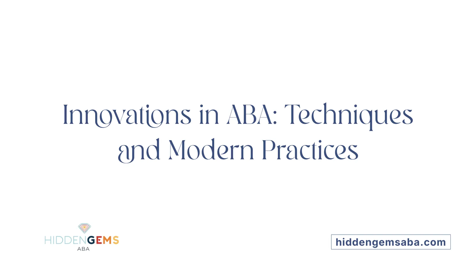 Innovations in ABA: Techniques and Modern Practices