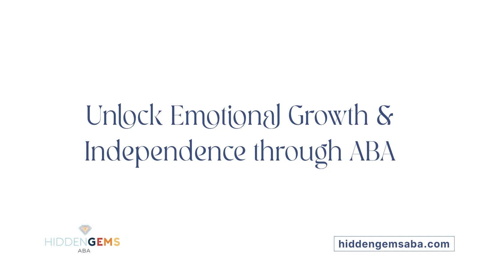 Unlock Emotional Growth & Independence through ABA
