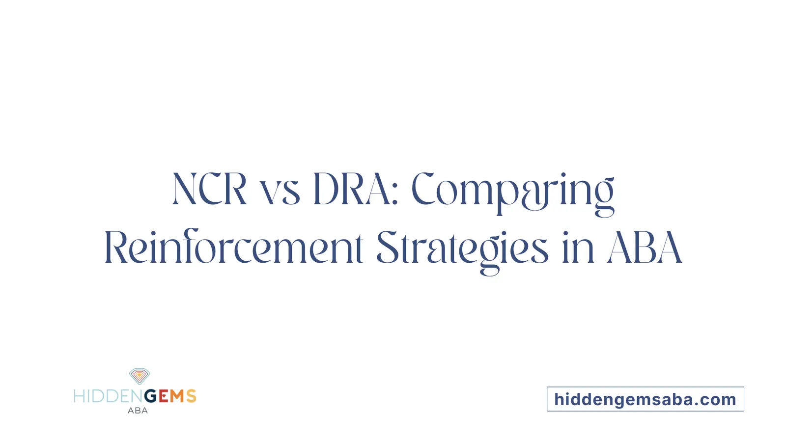 NCR vs DRA: Comparing Reinforcement Strategies in ABA
