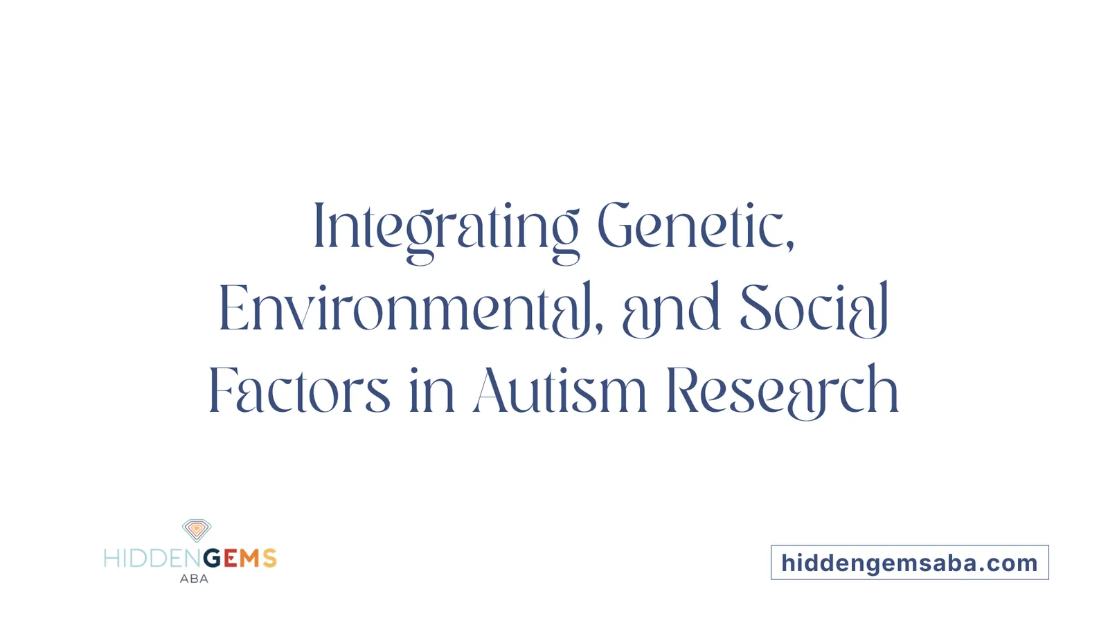 Integrating Genetic, Environmental, and Social Factors in Autism Research