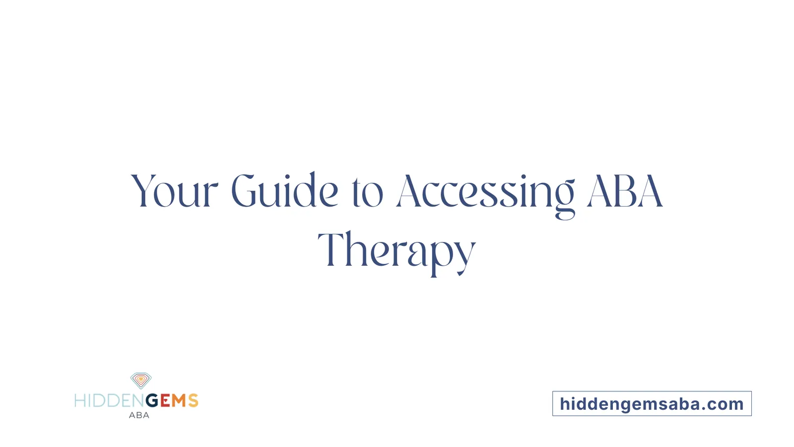Your Guide to Accessing ABA Therapy