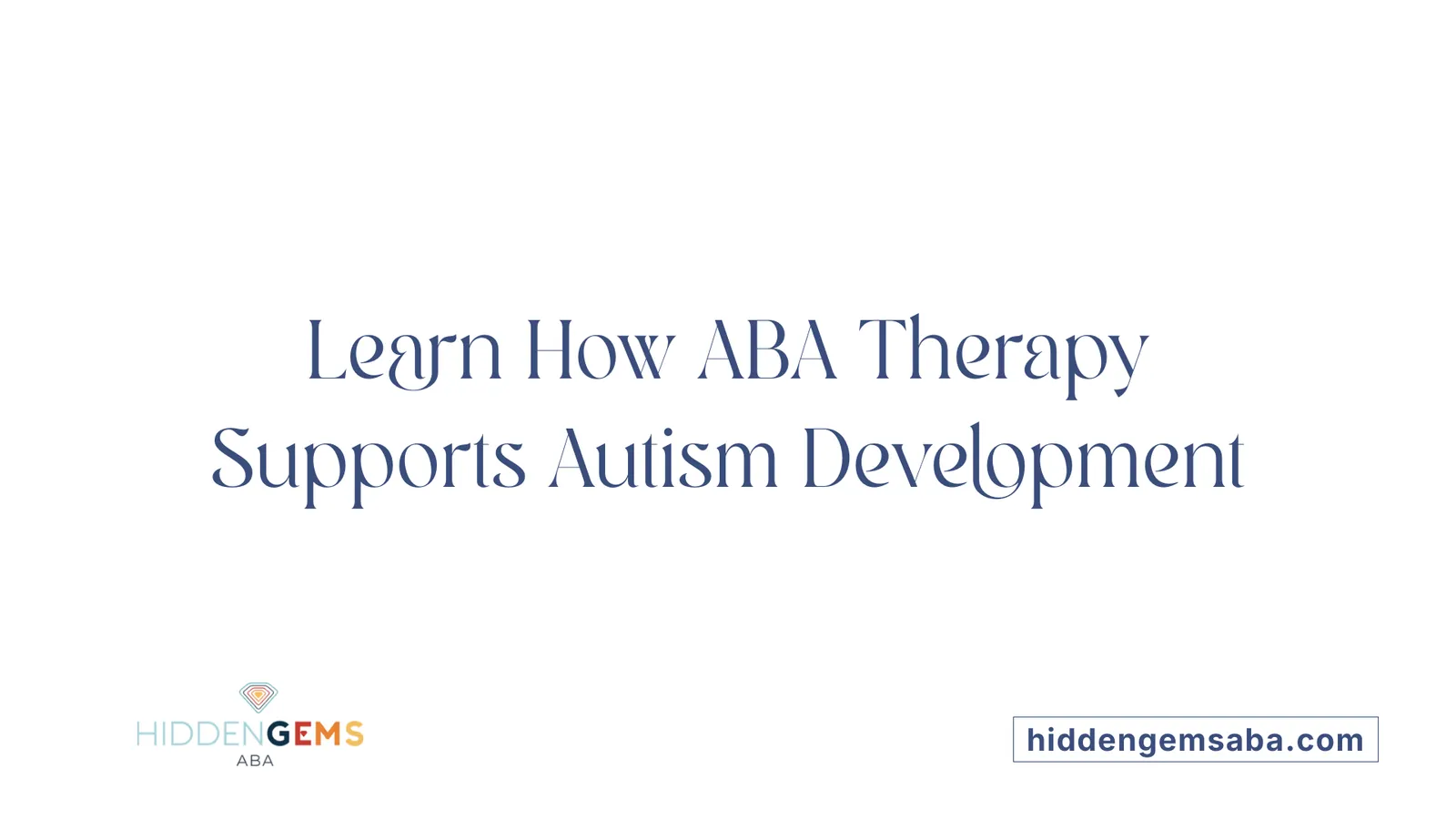 Learn How ABA Therapy Supports Autism Development