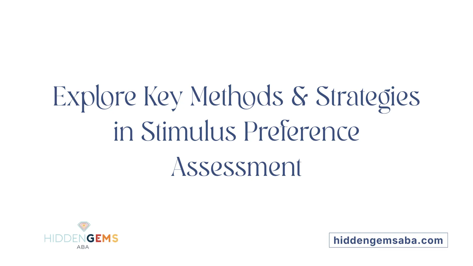 Explore Key Methods &amp; Strategies in Stimulus Preference Assessment
