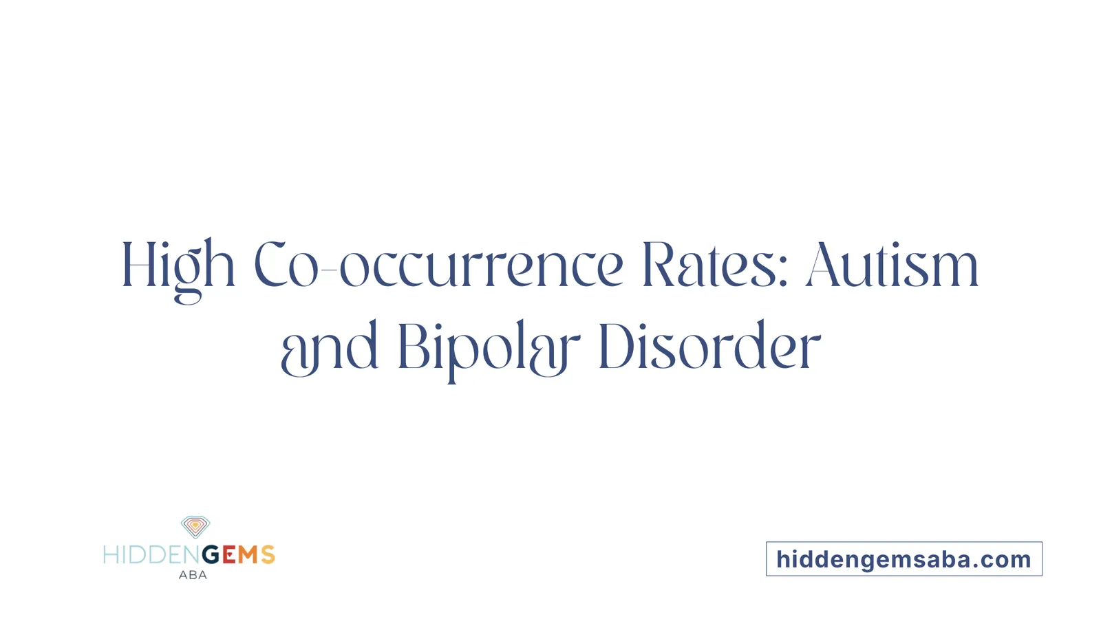 High Co-occurrence Rates: Autism and Bipolar Disorder