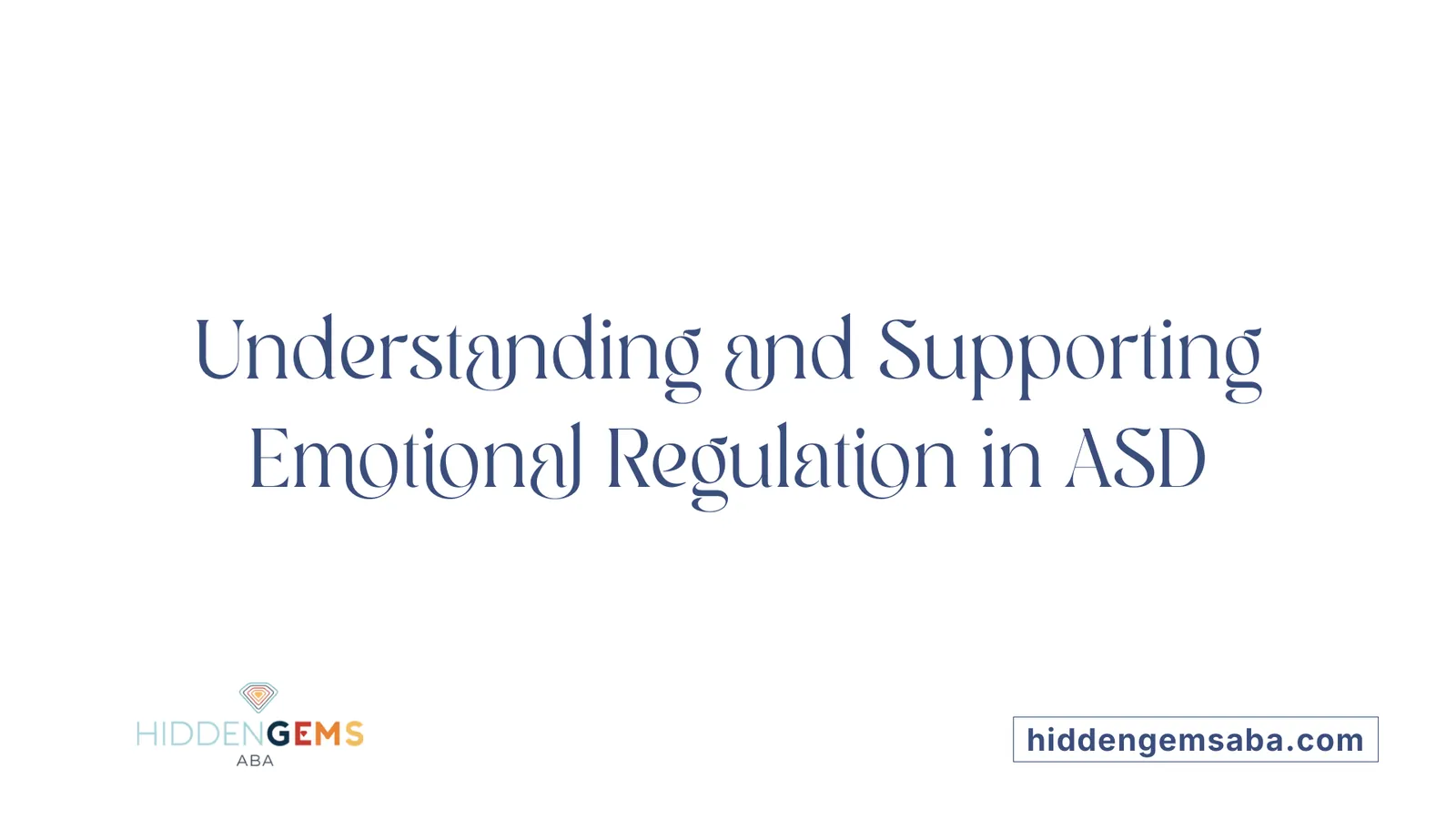 Understanding and Supporting Emotional Regulation in ASD