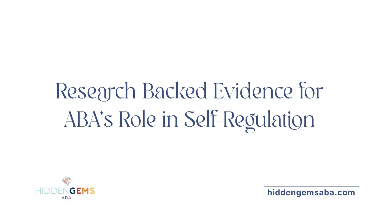 Research-Backed Evidence for ABA’s Role in Self-Regulation