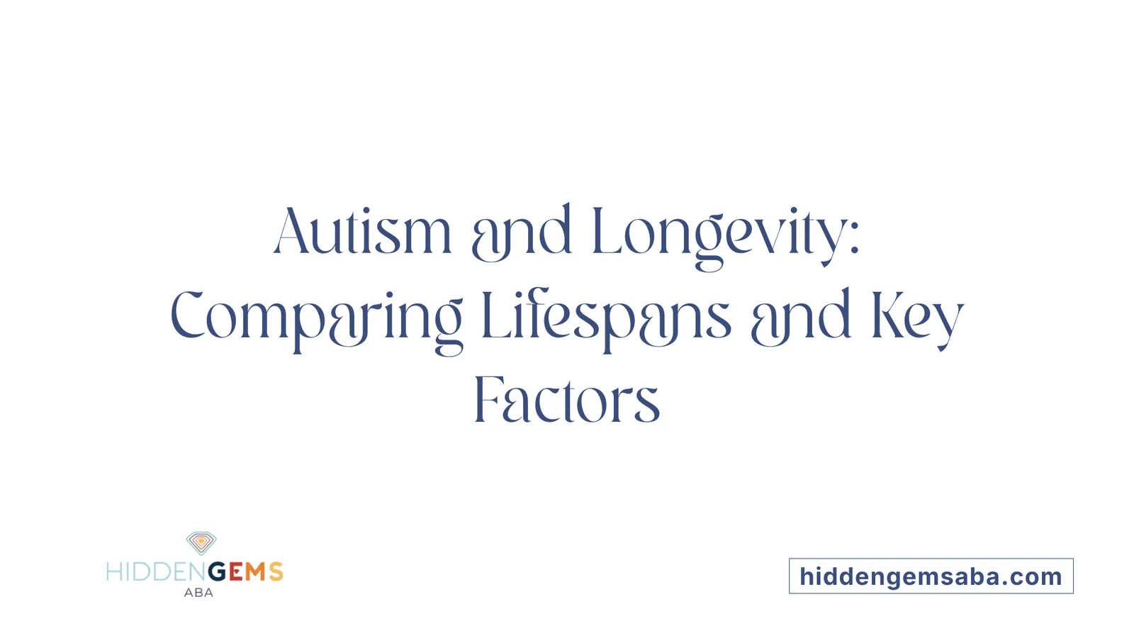 Autism and Longevity: Comparing Lifespans and Key Factors