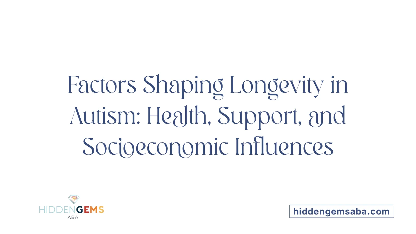 Factors Shaping Longevity in Autism: Health, Support, and Socioeconomic Influences