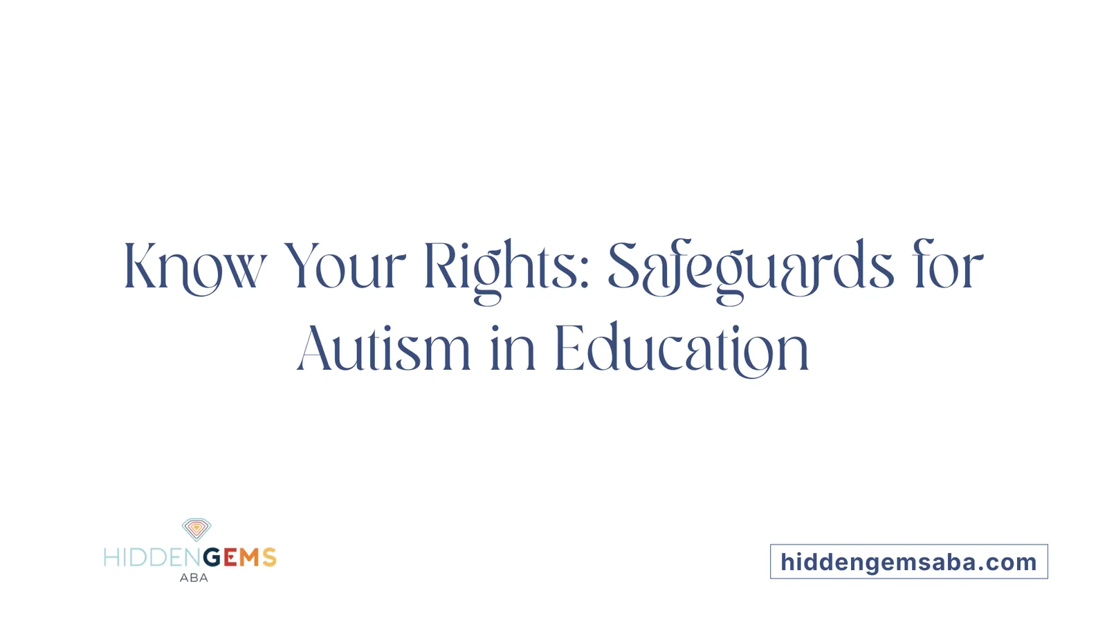 Know Your Rights: Safeguards for Autism in Education