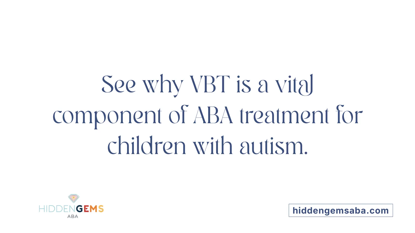 See why VBT is a vital component of ABA treatment for children with autism.