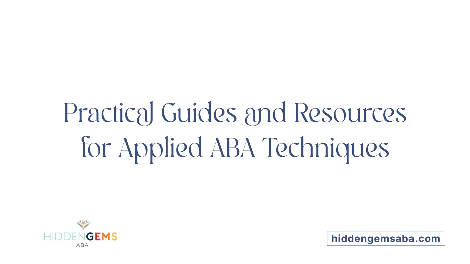 Practical Guides and Resources for Applied ABA Techniques