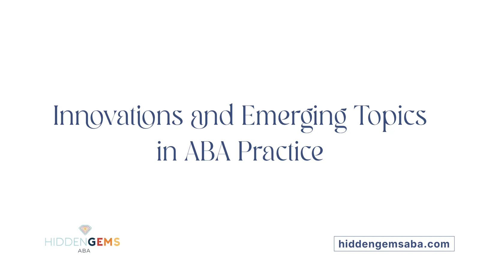 Innovations and Emerging Topics in ABA Practice