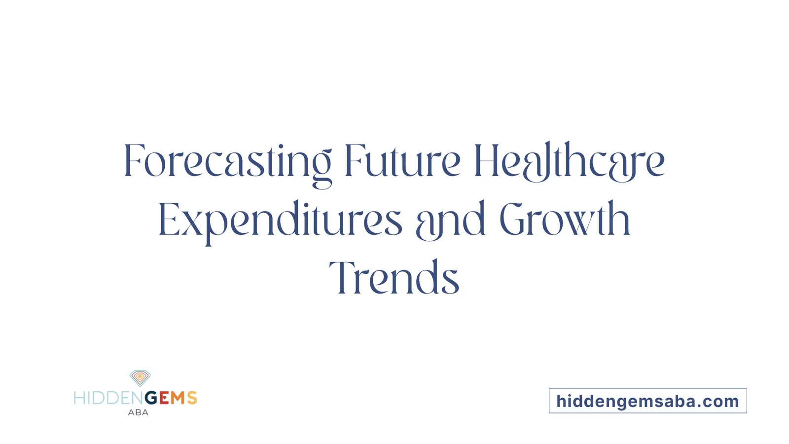 Forecasting Future Healthcare Expenditures and Growth Trends