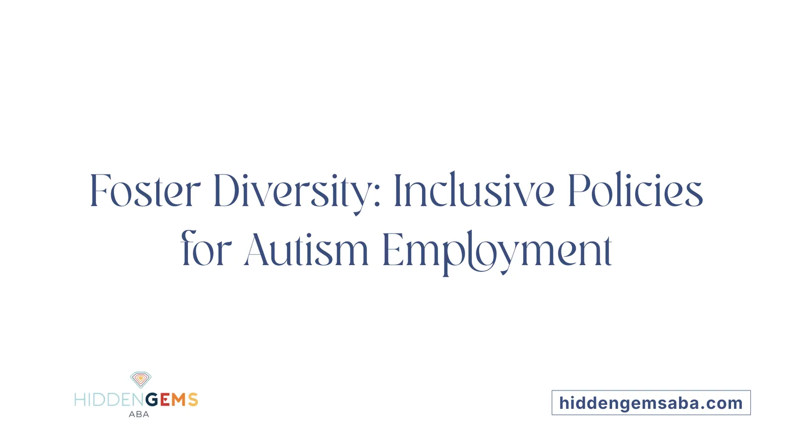 Foster Diversity: Inclusive Policies for Autism Employment