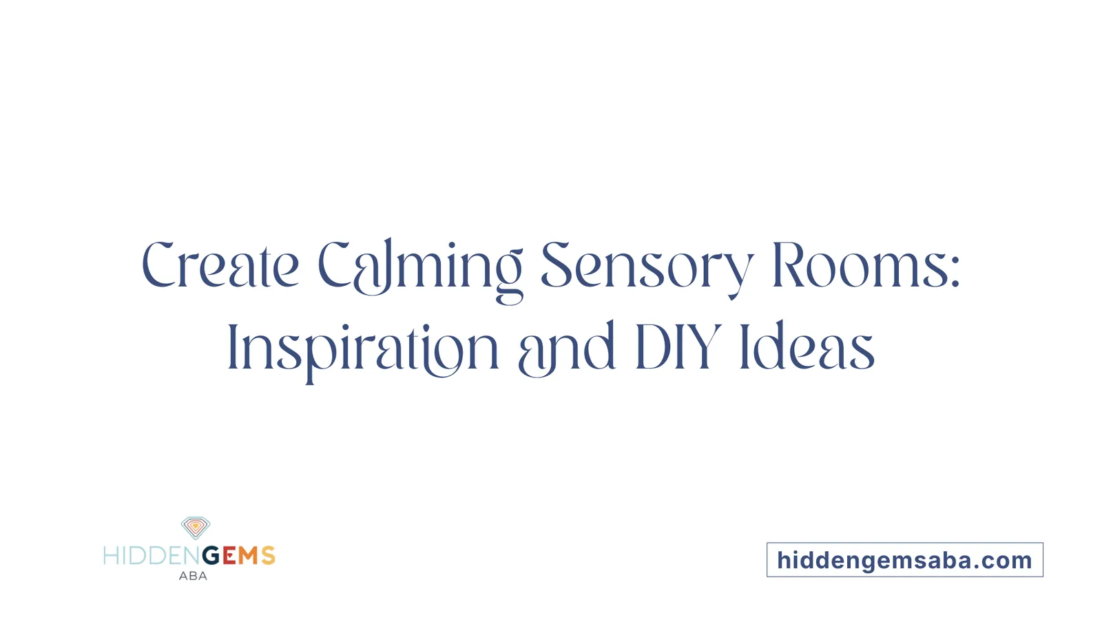 Create Calming Sensory Rooms: Inspiration and DIY Ideas