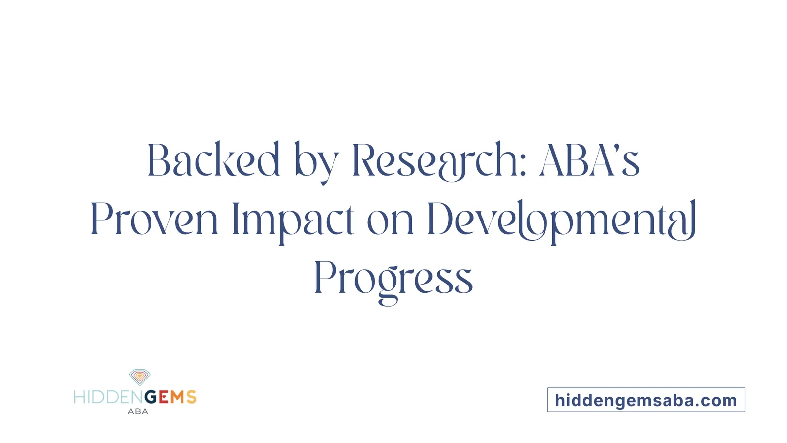 Backed by Research: ABA’s Proven Impact on Developmental Progress