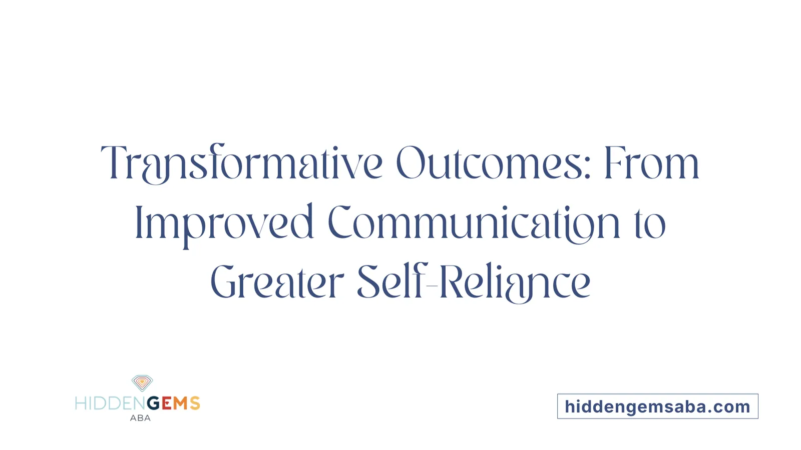 Transformative Outcomes: From Improved Communication to Greater Self-Reliance