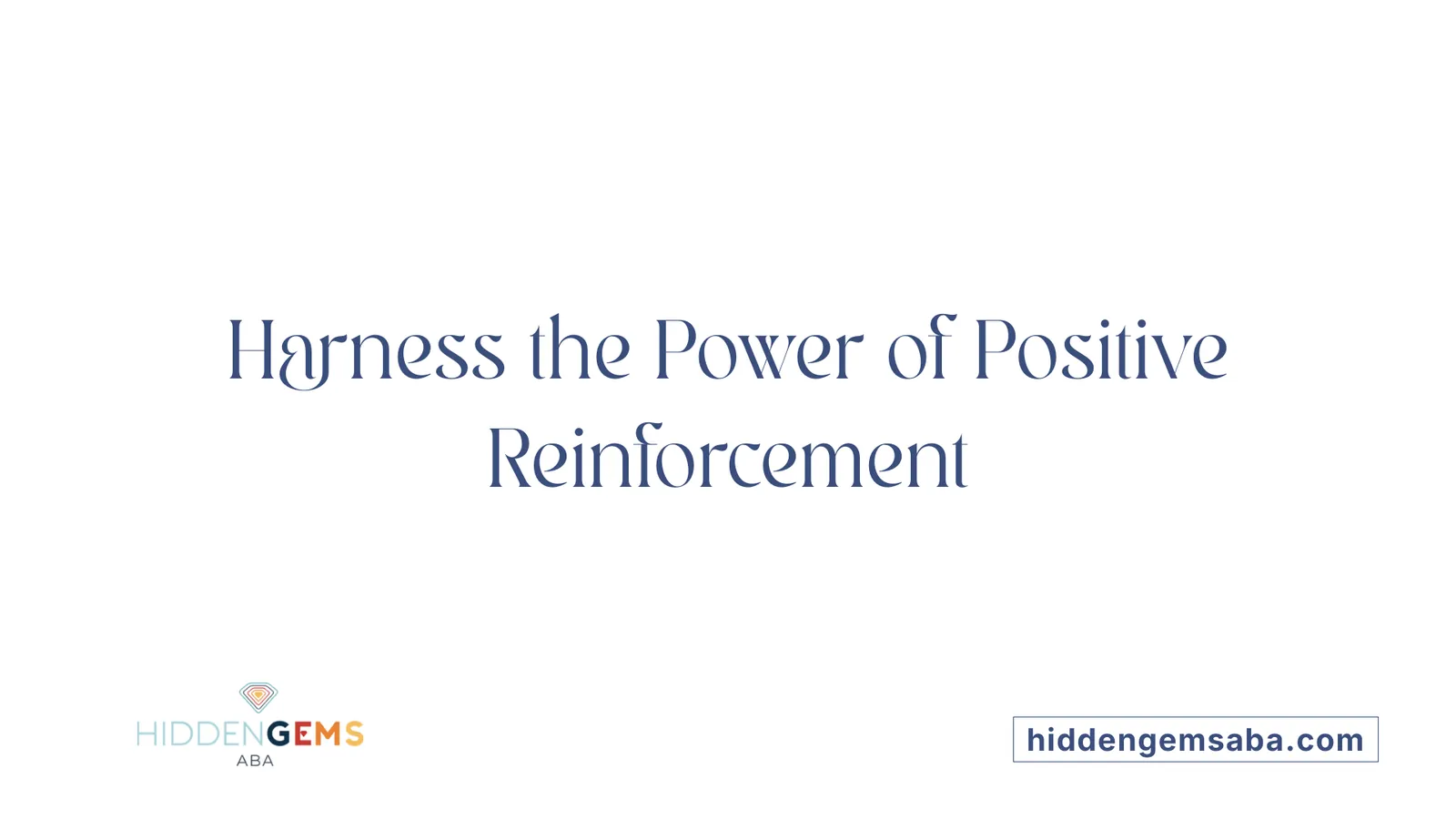 Harness the Power of Positive Reinforcement