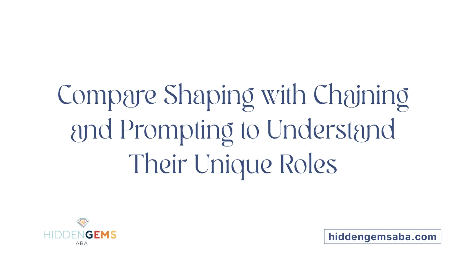 Compare Shaping with Chaining and Prompting to Understand Their Unique Roles