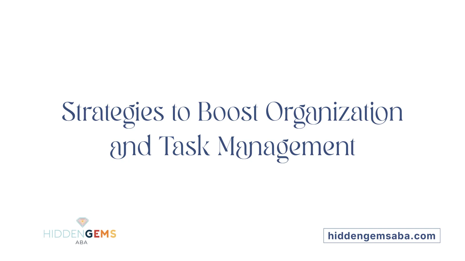 Strategies to Boost Organization and Task Management