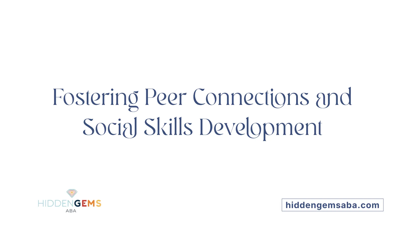 Fostering Peer Connections and Social Skills Development