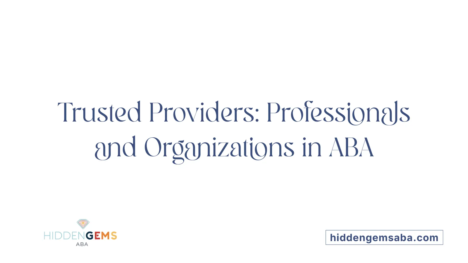 Trusted Providers: Professionals and Organizations in ABA