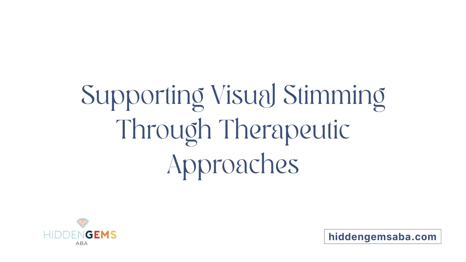 Supporting Visual Stimming Through Therapeutic Approaches