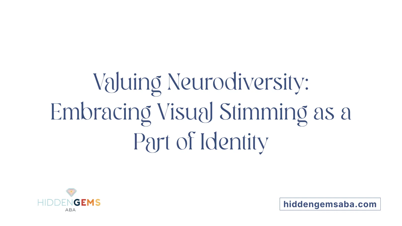Valuing Neurodiversity: Embracing Visual Stimming as a Part of Identity