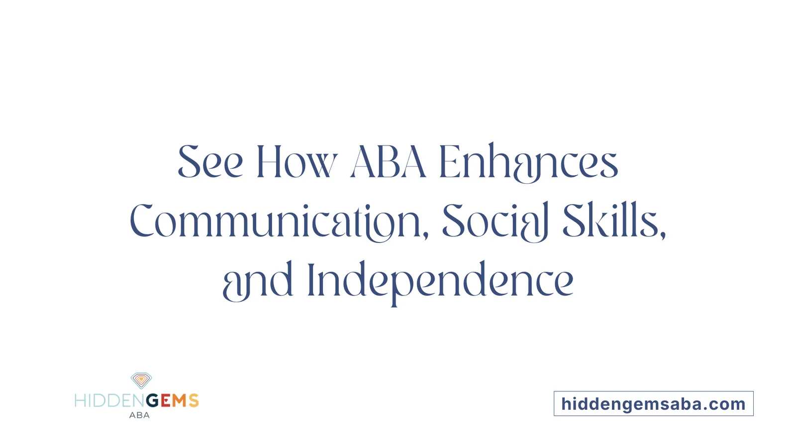 See How ABA Enhances Communication, Social Skills, and Independence