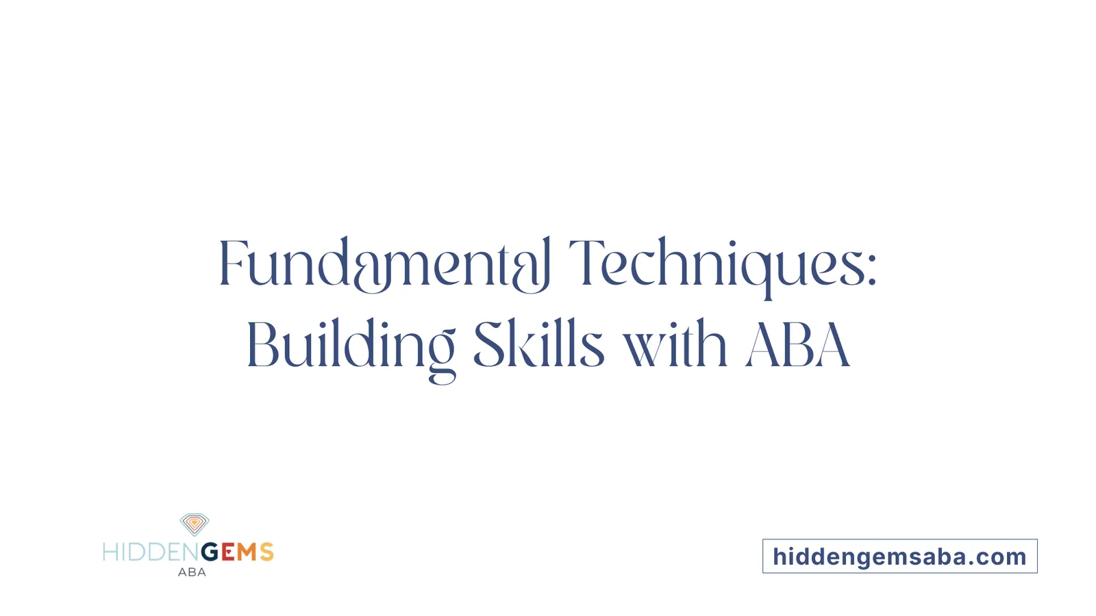 Fundamental Techniques: Building Skills with ABA