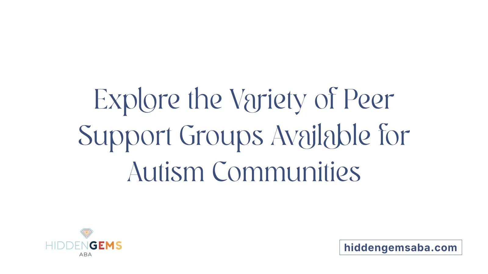 Explore the Variety of Peer Support Groups Available for Autism Communities
