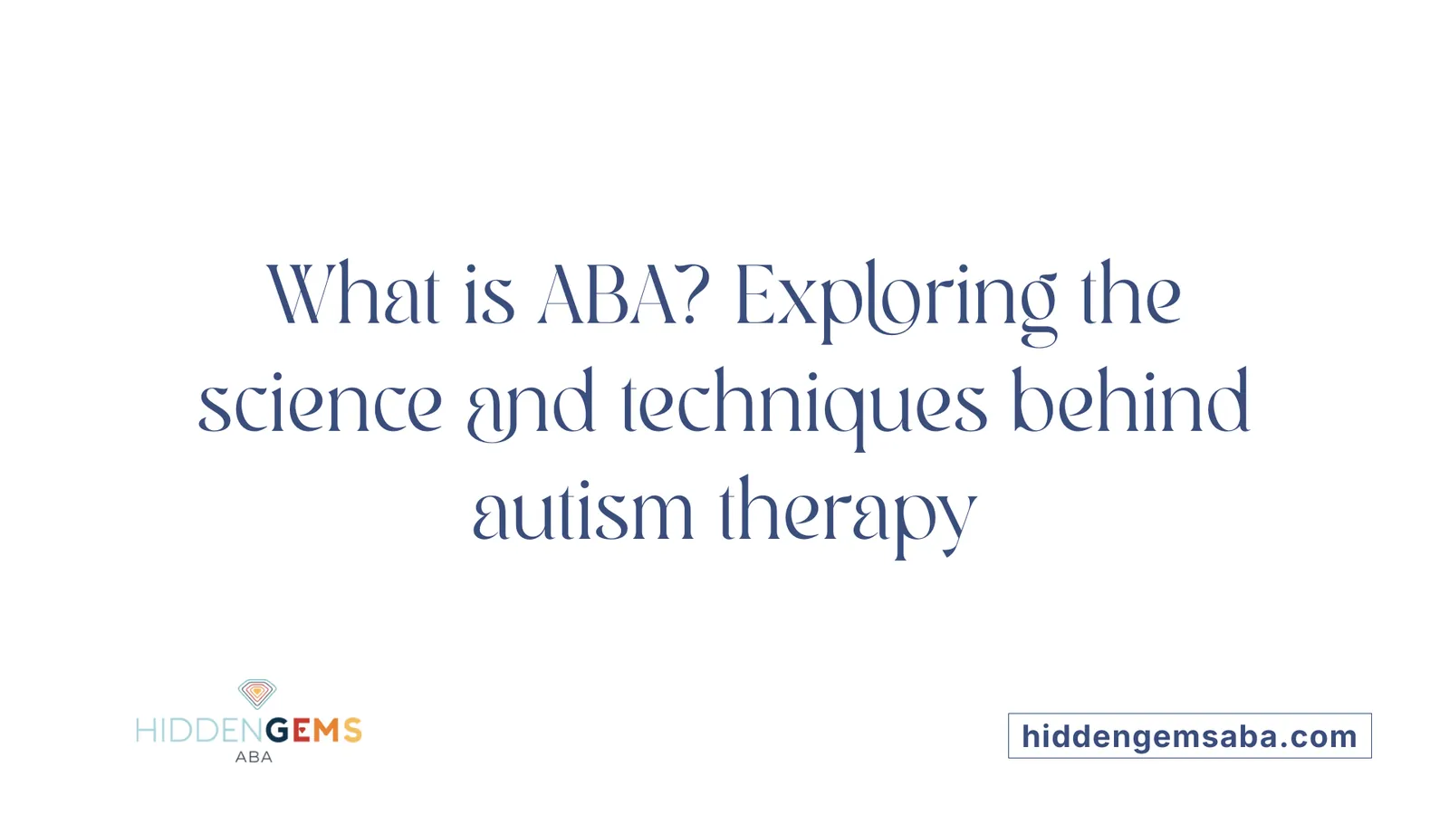 What is ABA? Exploring the science and techniques behind autism therapy
