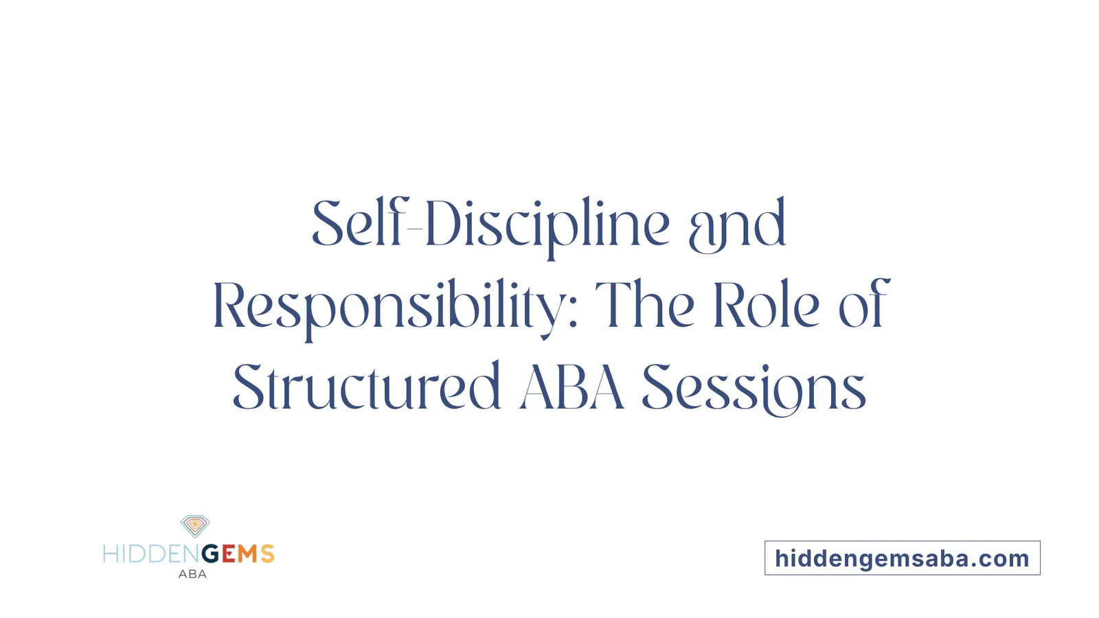 Self-Discipline and Responsibility: The Role of Structured ABA Sessions