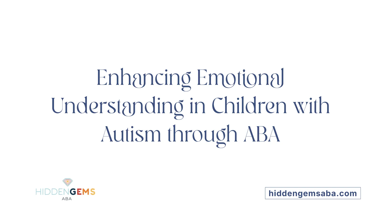 Enhancing Emotional Understanding in Children with Autism through ABA