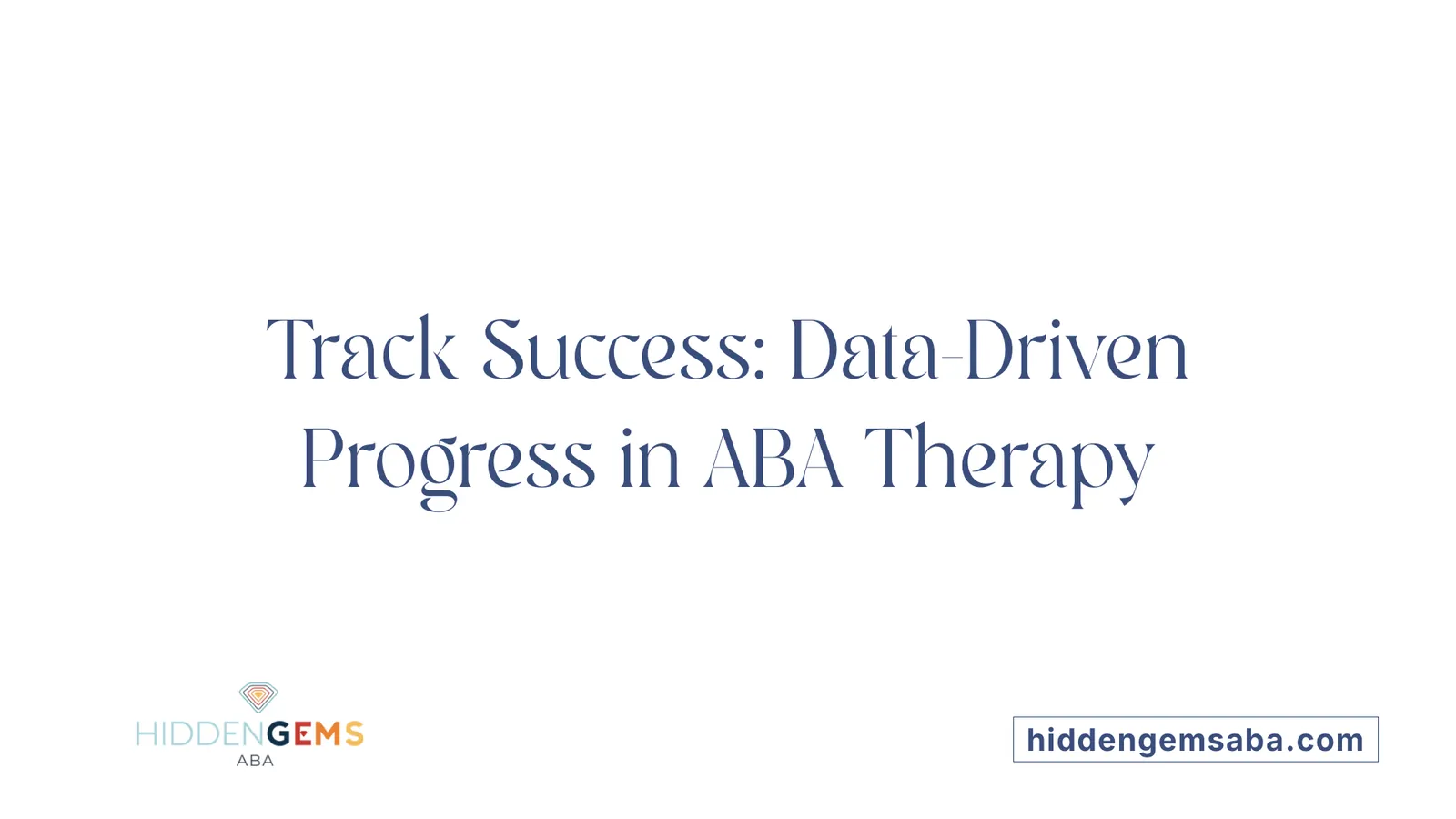 Track Success: Data-Driven Progress in ABA Therapy