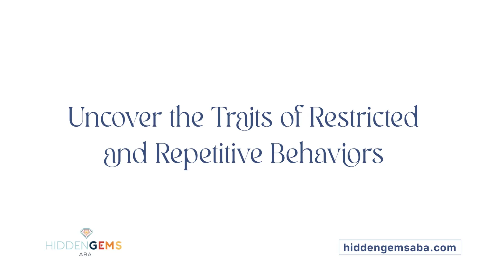 Uncover the Traits of Restricted and Repetitive Behaviors