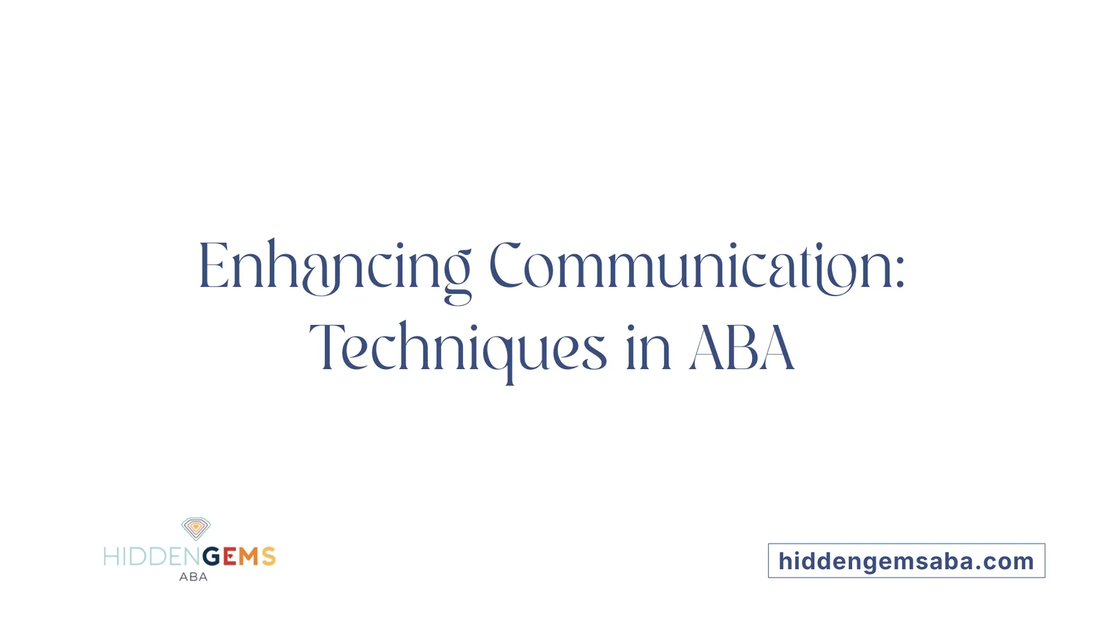 Enhancing Communication: Techniques in ABA