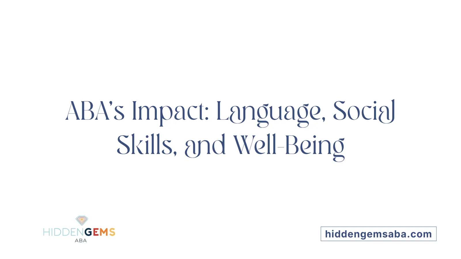 ABA’s Impact: Language, Social Skills, and Well-Being
