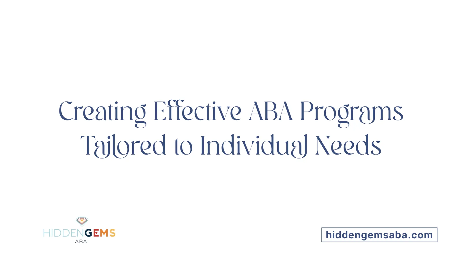 Creating Effective ABA Programs Tailored to Individual Needs