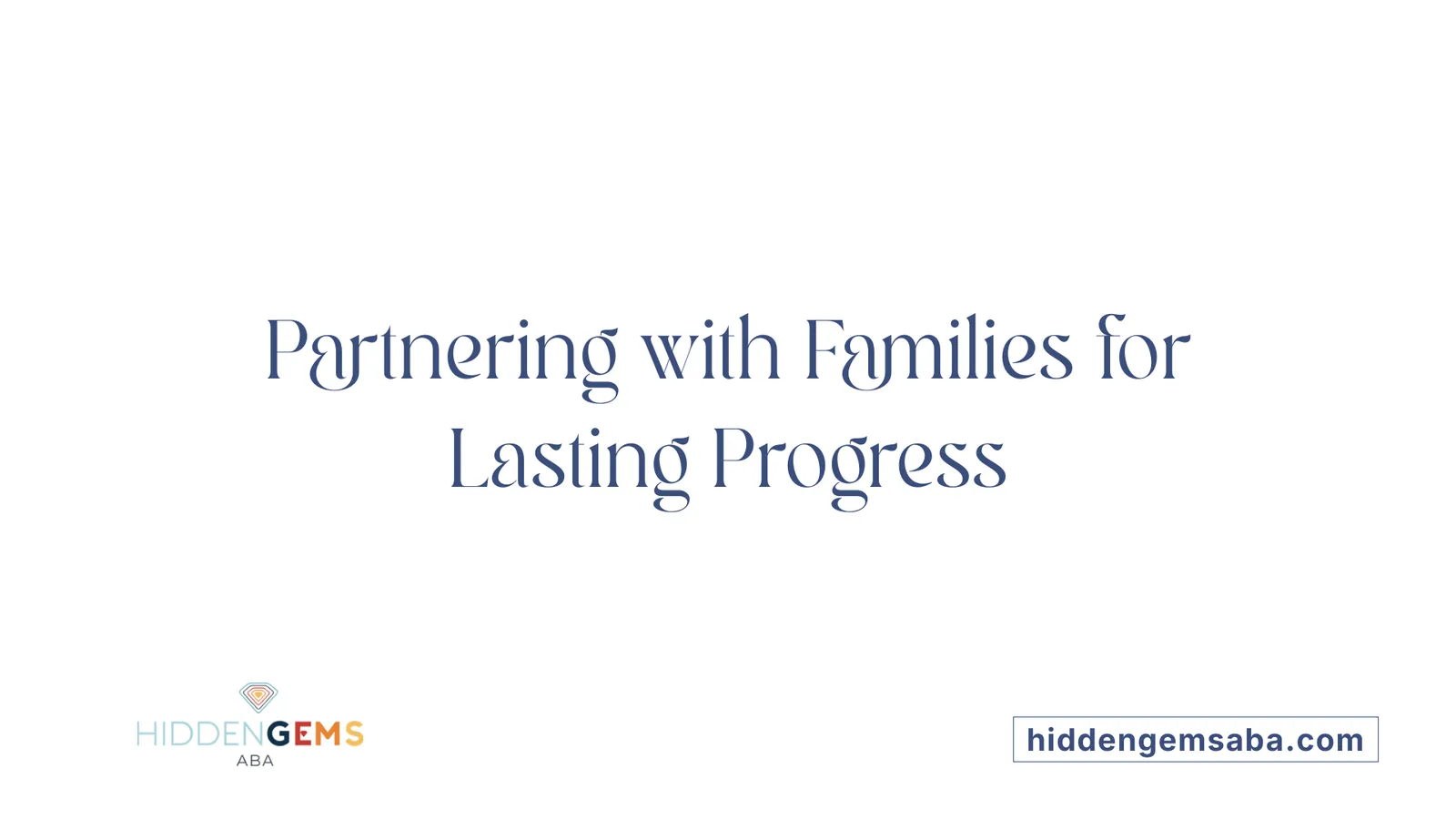 Partnering with Families for Lasting Progress