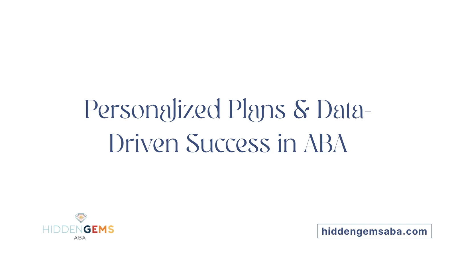 Personalized Plans & Data-Driven Success in ABA