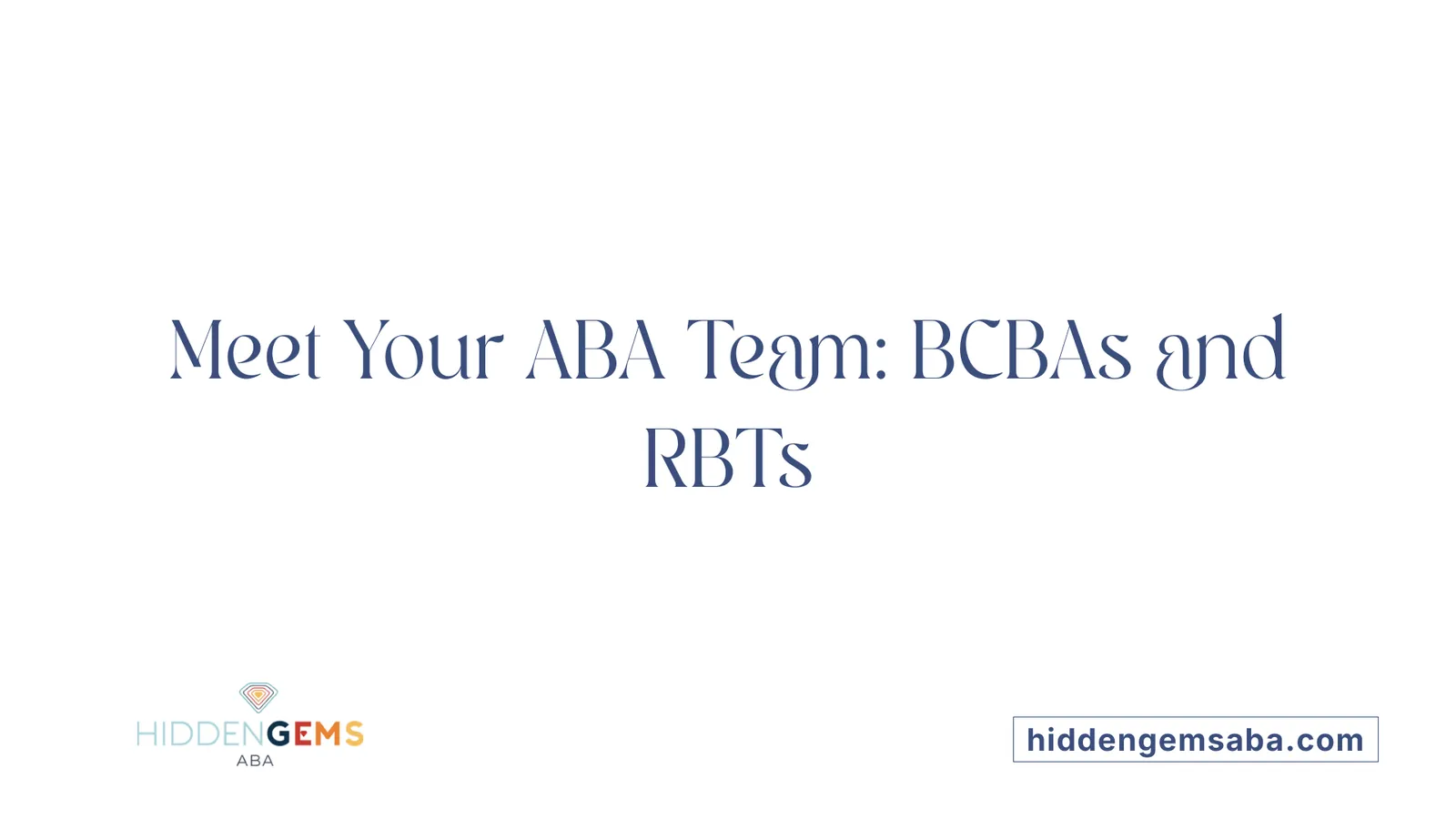 Meet Your ABA Team: BCBAs and RBTs